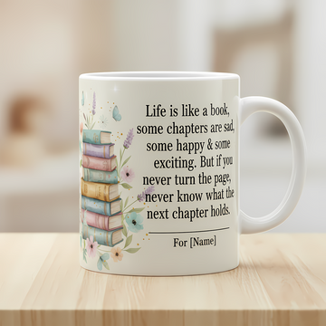 Life Is Like a Book Personalized Mug – Inspirational Reading Coffee Cup – Gift for Book Lovers and Graduates | Mug 68