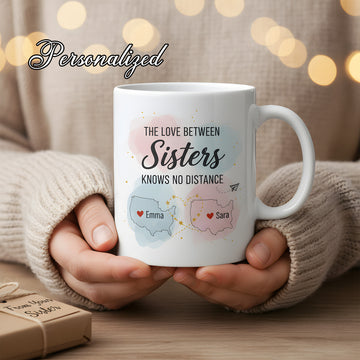 Personalized "The Love Between Sisters Knows No Distance" Mug – Custom Sister Gift, Long-Distance Love, Heartfelt Keepsake |Mug 34
