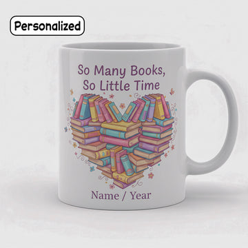 So Many Books, So Little Time Personalized Mug – Custom Book Lover Coffee Cup – Gift for Bookworms, Readers, and Writers | Mug 52